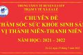 Chuyên đề chăm sóc sức khỏe sinh sản vị thành niên-thanh niên, năm học 2021 – 2022